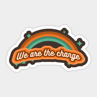 We are the change Sticker